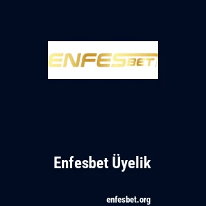 Enfesbet Üyelik